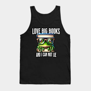 Love Big Books and I Can Not Lie - Bookworm Tank Top